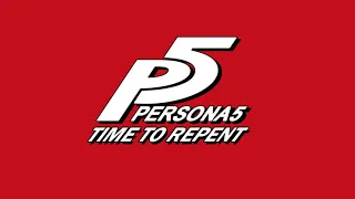 Time to Repent - Persona 5