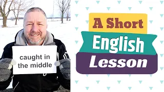 Learn the English Phrases CAUGHT IN THE MIDDLE and MIDDLE-AGED - An English Lesson with Subtitles