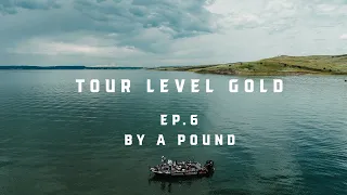 Tour Level Gold - EP 6 - "By A Pound"