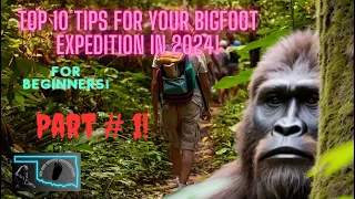 Top 10 Tips for your Bigfoot Expedition in 2024!
