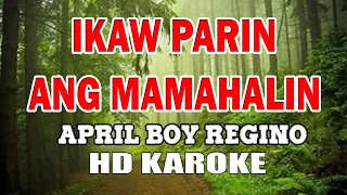 IKAW PARIN ANG MAMAHALIN - APRIL BOY REGINO (HD KARAOKE)