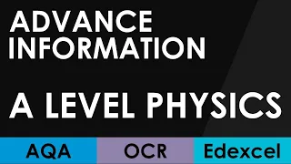 Advance Information for A Level Physics - AQA,OCR, Edexcel