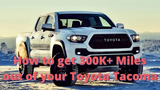 How to get 300,000+ miles out of your Toyota Tacoma!