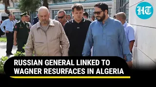 Wagner-Allied 'Missing' Russian 'General Armageddon' Appears In Algeria | Details