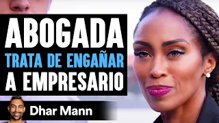 Abogada TRATA DE ENGAÑAR A Empresario | Dhar Mann