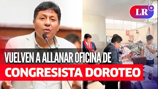 FISCALÍA vuelve a allanar casas y oficinas del congresista DOROTEO por el caso MOCHASUELDOS | #LR