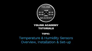 YoLink Academy: Temperature & Humidity Sensors Overview, Installation & Set-up