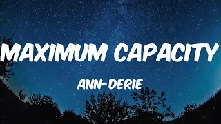 Ann-Derie - Maximum Capacity (Lyrics)