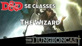 Class Breakdown: The Wizard - The Dungeoncast Ep.6