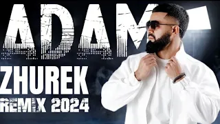 Adam - Zhurek Songs Новый Ремикс 2024