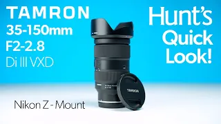 Tamron 35-150mm F2-2.8 Di III VXD for Z-Mount -- Hunt's Quick-Look!