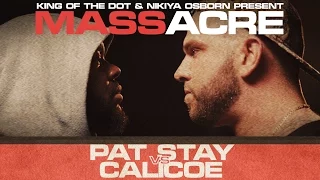 KOTD - Rap Battle - Pat Stay vs Calicoe | #MASSacre