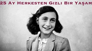 25 Ay Gizli Bir Odada Yaşayan Kız: Anne Frank