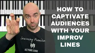 How To Captivate Audiences With Your Improvisation - Ep. 330