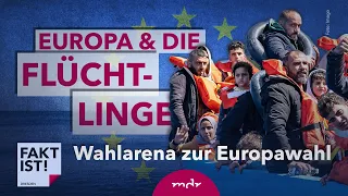 Wahlarena: Europa und die Flüchtlinge | Fakt ist! | MDR