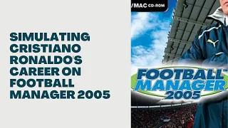 What Happens When You Simulate Cristiano Ronaldo's Career on Football Manager 2005?