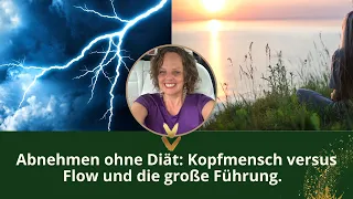 Abnehmen ohne Diät: Kopfmensch vs. Flow und die große Führung