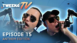Tweeka TV - Episode 15 (The Anthem Edition)