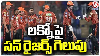 Tata IPL 2024 : SRH Win Over LSG By 10 Wickets | V6 News