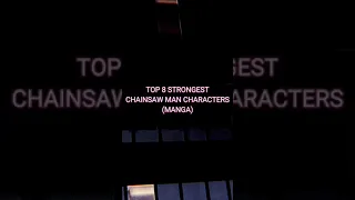 Top 8 strongest Chainsaw Man characters |  #anime #animeedit #chainsawman |