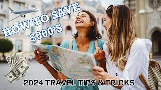 10 Money Saving Travel Hacks, Tips and Tricks for 2024