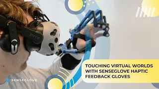 Touching virtual worlds with SenseGlove haptic feedback gloves