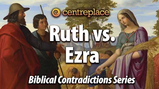 Bible Contradictions: Ruth vs. Ezra