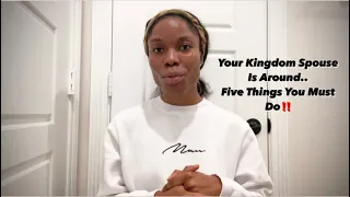 ||CONFIRMATION|| YOUR KINGDOM SPOUSE IS AROUND… FIVE THINGS YOU START DOING NOW..!