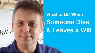 What to Do When Someone Dies and Leaves a Will