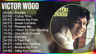 Victor Wood 2024 MIX Greatest Hits - Fraulein, Crying Time, Bintana Ng Puso, Sweet Caroline