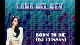 Born To Die Mashup - Lana Del Rey - DJ CUSSAN (megamix preview)