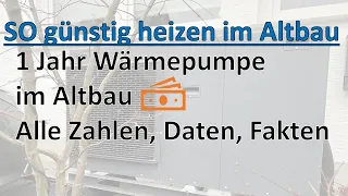 SO günstig heizen im Altbau - Ein Jahr Wärmepumpe - Alle Zahlen, Daten, Fakten