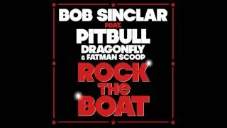 Rock the Boat Bob Sinclar (Feat Pitbull, Fatman Scoop and DragonFly)