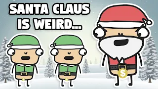 Santa Claus Is F**king Weird Bro