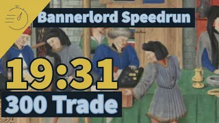 300 Trade in 19:31 - Bannerlord Speedrun