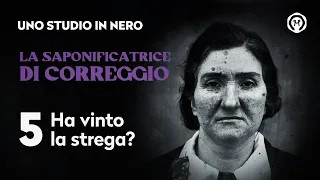 La Saponificatrice di Correggio 5 - Ha vinto la strega?