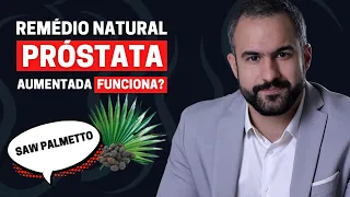 SAW PALMETTO E OUTROS TRÊS REMÉDIOS NATURAIS PARA PRÓSTATA AUMENTADA | DR. MATHEUS AMARAL