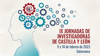 IX Jornadas de Investigadoras de Castilla y León (09 Feb - Jornada de Mañana)