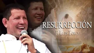 INCREÍBLE LA RESURRECCIÓN - Padre Luis Toro desde su Tierra Natal