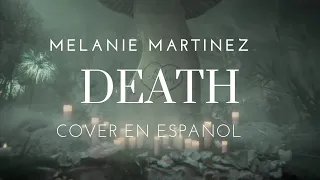Melanie Martinez - DEATH | Cover En Español (Spanish Version)