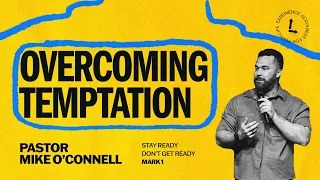 Overcoming Temptation | Pastor Mike O'Connell | Mark 1