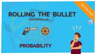 Rolling The Bullet | Brainstellar | Probability