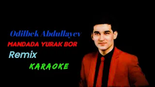 Odilbek Abdullayev. mandada yurak bor remix karaoke (@abdu_2223 )