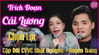 Ca Cổ Kiếp Tằm Chọn Lọc - Cặp Đôi CVVC Nhật Nguyên Huyền Trang Ca Trích Đoạn Cải Lương Hay Mê Mẩn