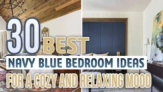 30 Best Navy Blue Bedroom Ideas For a Cozy and Relaxing Mood