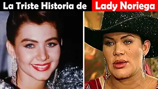 La Vida y El Triste Final de Lady Noriega