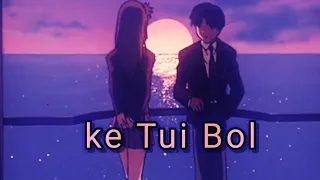 KE TUI BOL | Slowed + Reverd | Lofi Sung | Herogiri | Dev | Sayantika |