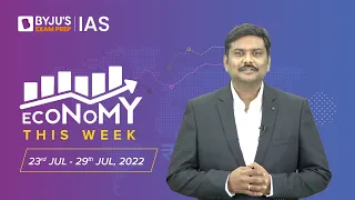 Economy This Week | Period: 23rd July to 29th July | UPSC CSE 2022