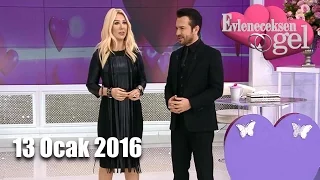 Evleneceksen Gel - 13 Ocak 2016