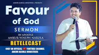 "FAVOUR OF GOD" | RE-TELECAST | SERMON || APOSTLE ANKUR YOSEPH NARULA